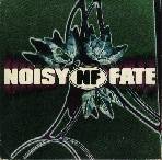 Noisy Fate : Noisy Fate